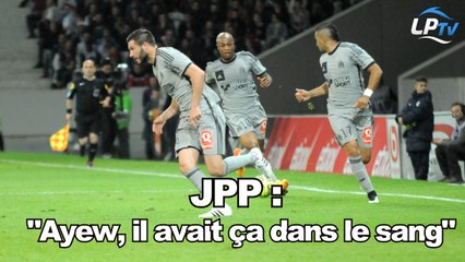 JPP : "Ayew, il avait ça dans le sang"