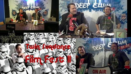 The Rantcor Pit LIVE Twin Sundance Film Fest II