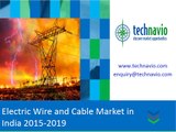 Electric Wire and Cable Market in India 2015-2019