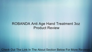 ROBANDA Anti Age Hand Treatment 3oz Review