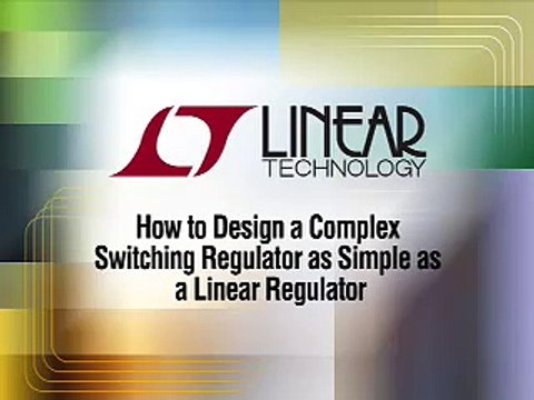 How to Design a Complex Switching Regulator as Simple as a Linear Regulator - Linear Technology