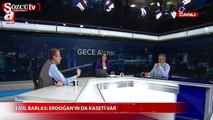 Cemil Barlas: Erdoğan'ın da kaseti var!
