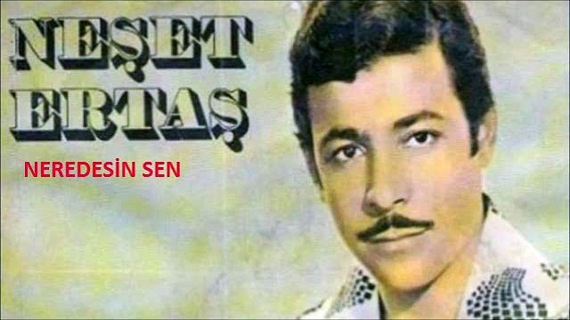 NEREDESİN SEN/NEŞET ERTAŞ