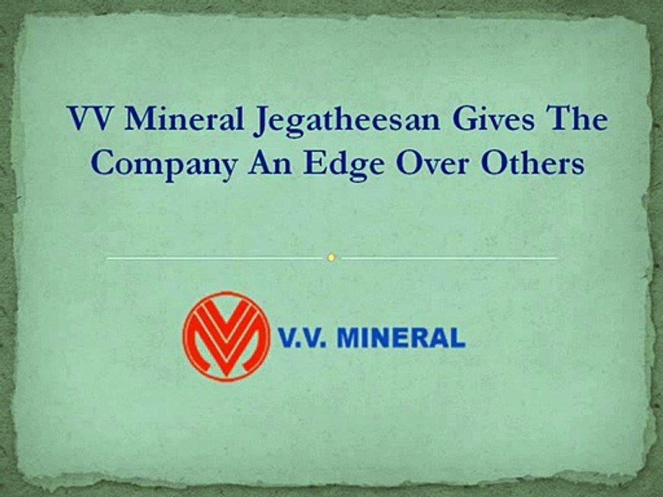 VV Mineral Jegatheesan Gives The Company An Edge Over Others
