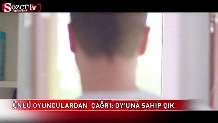 Ünlü oyunculardan çağrı: Oy'una Sahip Çık