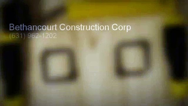 Bethancourt Construction Corp - (631) 962-1202