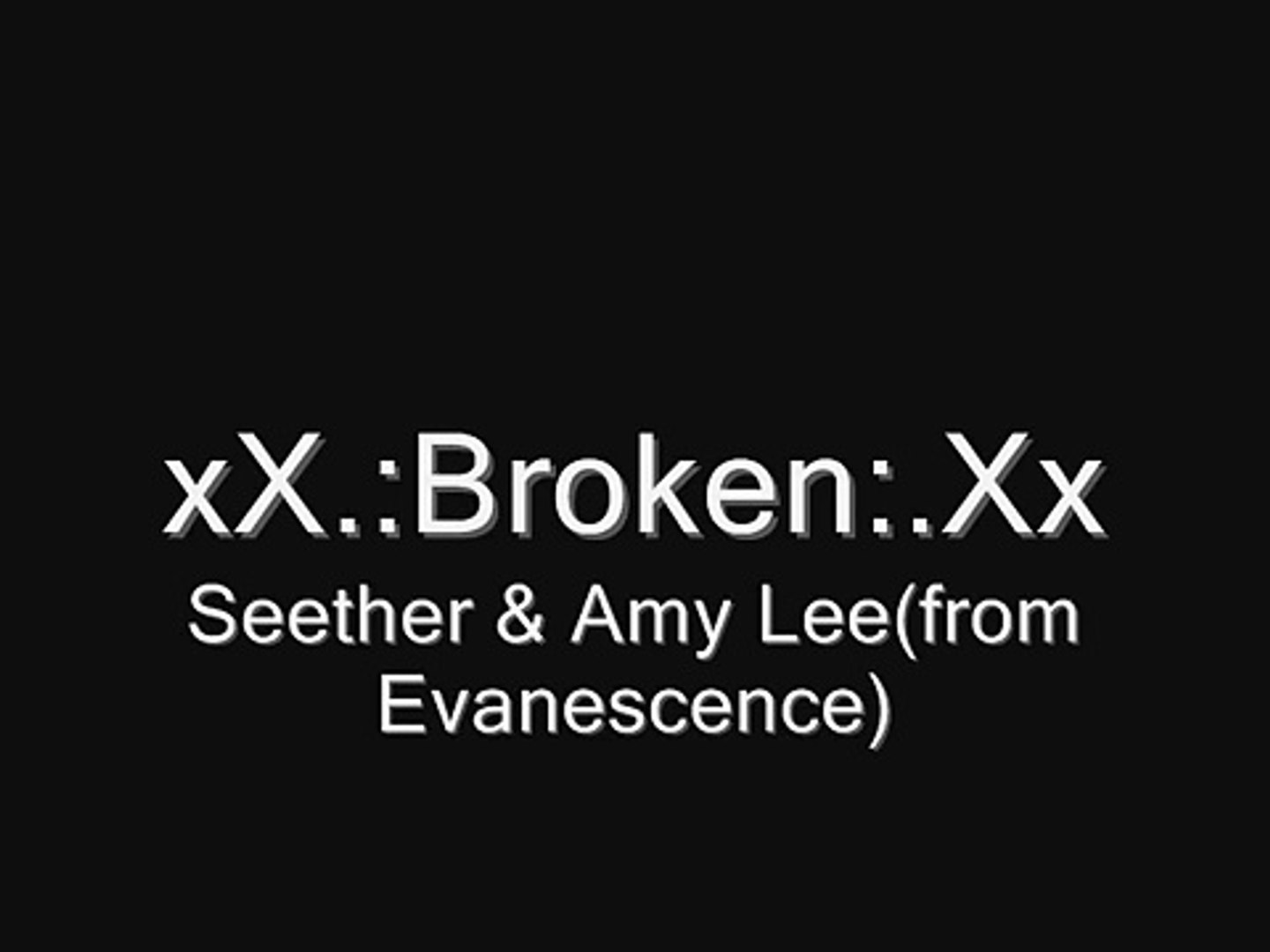 Broken-Seether & Amy Lee from Evanescence(Lyrics) HQ FULL - video  Dailymotion