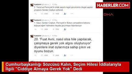 Cumhurbaşkanlığı Sözcüsü Kalın, Seçim Hilesi İddialarıyla İlgili "Ciddiye Almaya Gerek Yok" Dedi