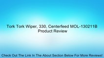 Tork Tork Wiper, 330, Centerfeed MOL-130211B Review