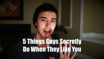 5 Things Guys Secretly Do When They Like You