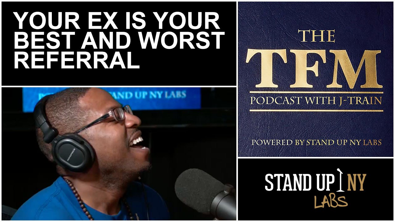TFM - Your Ex Is Your Best And Worst Referral