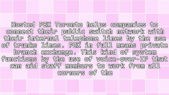 Features Of A Hosted PBX Toronto System