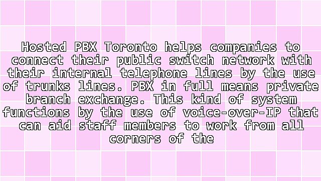 Features Of A Hosted PBX Toronto System