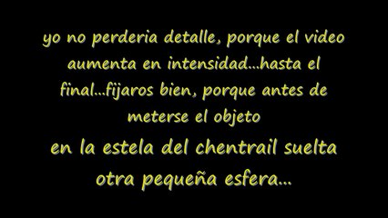 Chemtrails - OVNI Analizando un Chemtrail - ¡LO QUEREIS MAS CLARO!