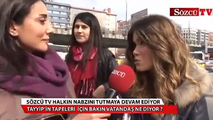 Tayyip'in tapeleri için bakın vatandaş ne diyor?