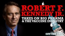Off The Grid: Robert F. Kennedy Jr. Takes on Big Pharma and the Vaccine Industry
