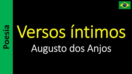 Augusto dos Anjos  - Versos íntimos