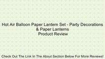 Hot Air Balloon Paper Lantern Set - Party Decorations & Paper Lanterns Review
