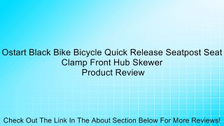 Ostart Black Bike Bicycle Quick Release Seatpost Seat Clamp Front Hub Skewer Review