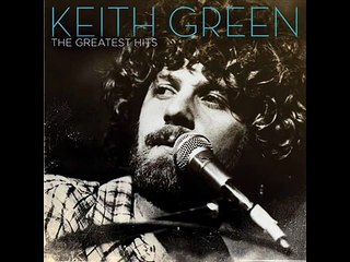 Keith Green - Oh Lord, You're Beautiful
