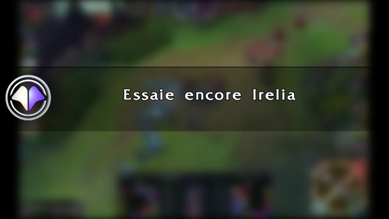Move du jour #81 Essaie encore Irelia - League of Legends