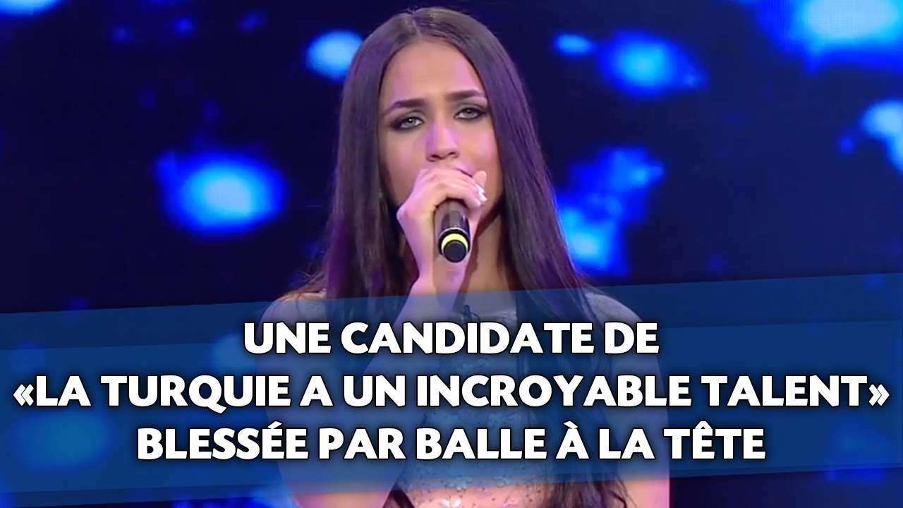 Une candidate de «La Turquie a un incroyable talent» blessée par balle à la tête.