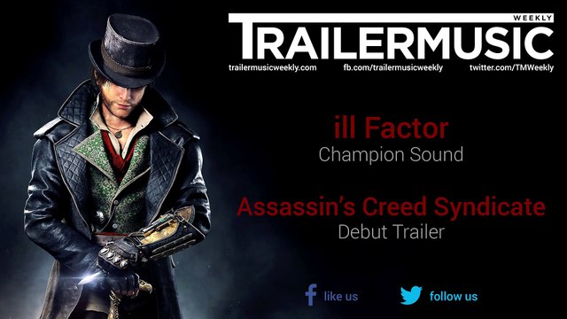 Assassin's Creed Syndicate - Debut Trailer Music #1 (ill Factor - Champion  Sound) - video Dailymotion