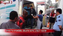 Sivas'ta otomobil gölete uçtu: 4 ölü, 1 kayıp