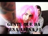 GENTE QUE DA PENA AJENA #1