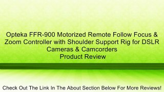 Opteka FFR-900 Motorized Remote Follow Focus & Zoom Controller with Shoulder Support Rig for DSLR Cameras & Camcorders Review