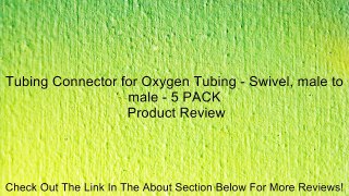 Tubing Connector for Oxygen Tubing - Swivel, male to male - 5 PACK Review