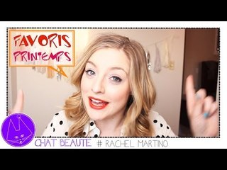 Rachel Martino : Favoris beauté pour le printemps !
