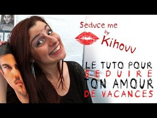Kihouu : tuto maquillage pour séduire un amour de vacances