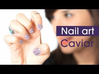 Tuto : Nail Art Ongles Caviar