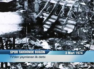 3 MART 1974 - TV'den Yayınlanan İlk Derbi (FB-GS)