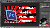 como crear una imagen para tus videos, photoshop cs6, cs5.