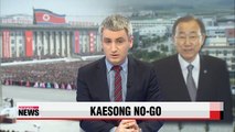 N. Korea calls off UN chief's visit to inter-Korean Kaesong Complex