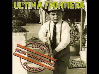 Ultima Frontiera - Non conforme