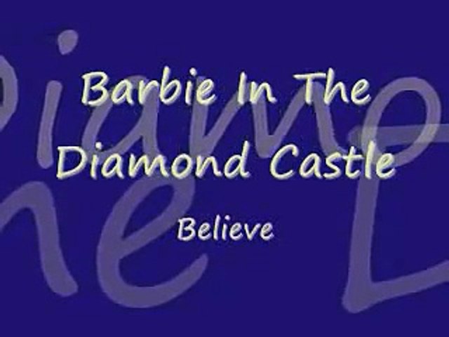 Barbie And The Diamond Castle-Believe w/lyrics - video Dailymotion