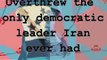 1953 - The American overthrow of Democracy in Iran