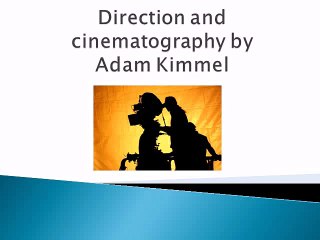 Direction and cinematography by Adam Kimmel
