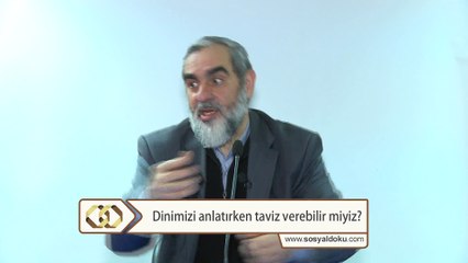 188) Dinimizi anlatırken taviz verebilir miyiz? - Nureddin Yıldız - sosyaldoku.tv