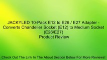JACKYLED 10-Pack E12 to E26 / E27 Adapter - Converts Chandelier Socket (E12) to Medium Socket (E26/E27) Review