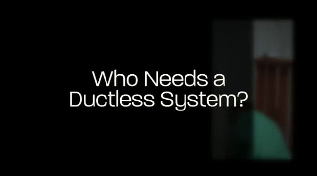Ductless Mini Split (Heating and Air Conditioning).