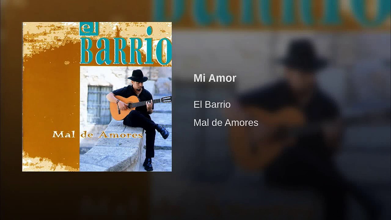 El Barrio (Mal de amores) - Mi Amor