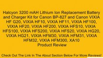 Halcyon 3200 mAH Lithium Ion Replacement Battery and Charger Kit for Canon BP-827 and Canon VIXIA HF G20, VIXIA HF10, VIXIA HF11, VIXIA HF100, VIXIA HF20, VIXIA HF200, VIXIA HFS10, VIXIA HFS100, VIXIA HFS200, VIXIA HFS20, VIXIA HG20, VIXIA HG21, VIXIA HFM