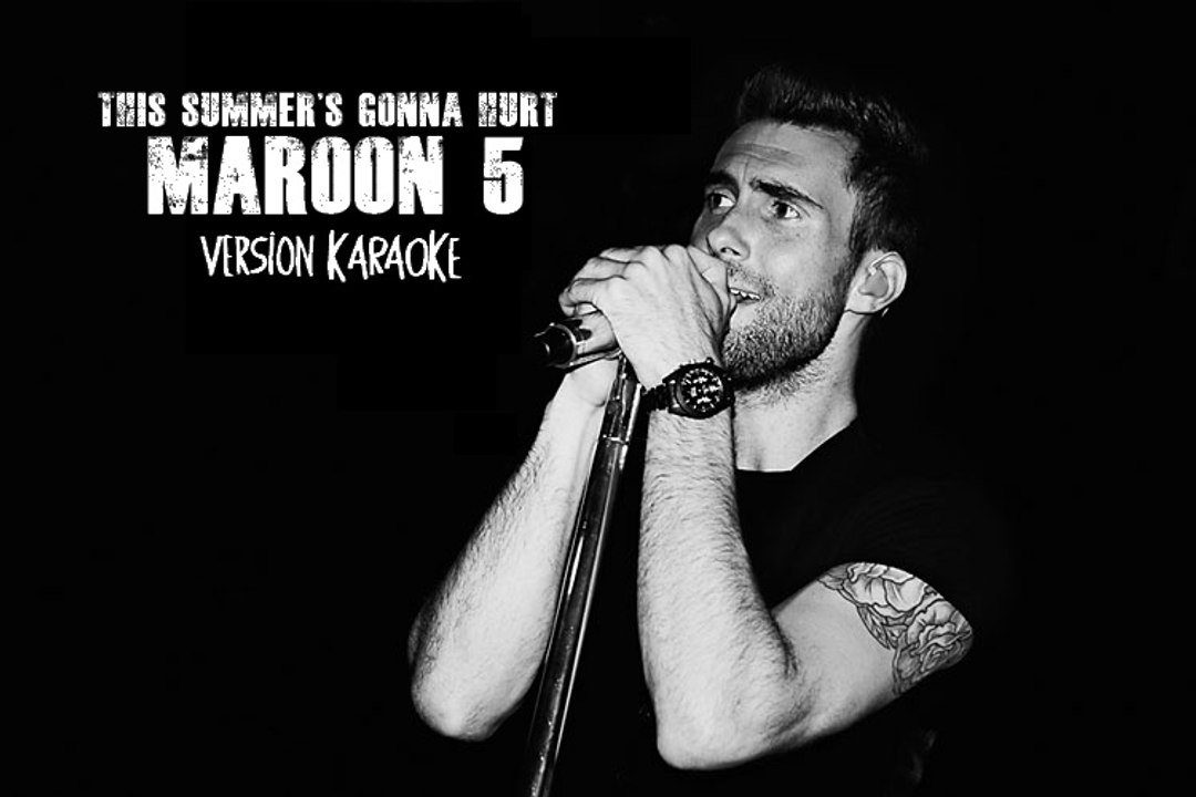 KARAOKE MAROON 5 - This summer's gonna hurt