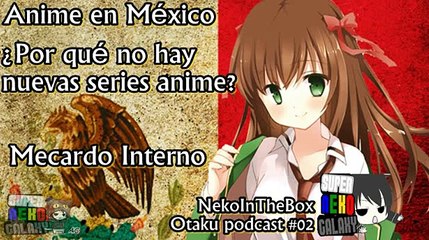Podcast Otaku #02 | ¿Por que no hay nuevos Anime en "México"? - Opinión