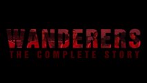 Wanderers - The Complete Story Part 1