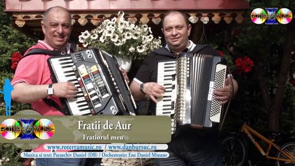 Fratii de Aur - Fratiorul meu (Official Video) 2015